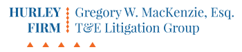 Hurley Firm: Gregory W. MacKenzie, Esq. T&E Litigation Group