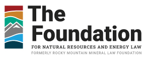 The Foundation for Natural Resources and Energy Law – Formerly Rocky Mountain Mineral Law Foundation