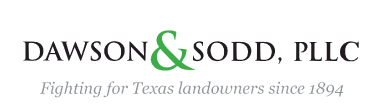 Dawson and Sodd, PLLC |  Fighting for Texas landowners since 1894